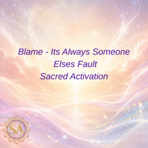 Blame - Its Always Someone Else's Fault - Sacred Activation