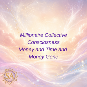 Millionaire Collective Consciousness - Money and Time - Money Gene Sacred Activation