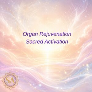 Organ Rejuvenation Sacred Activation