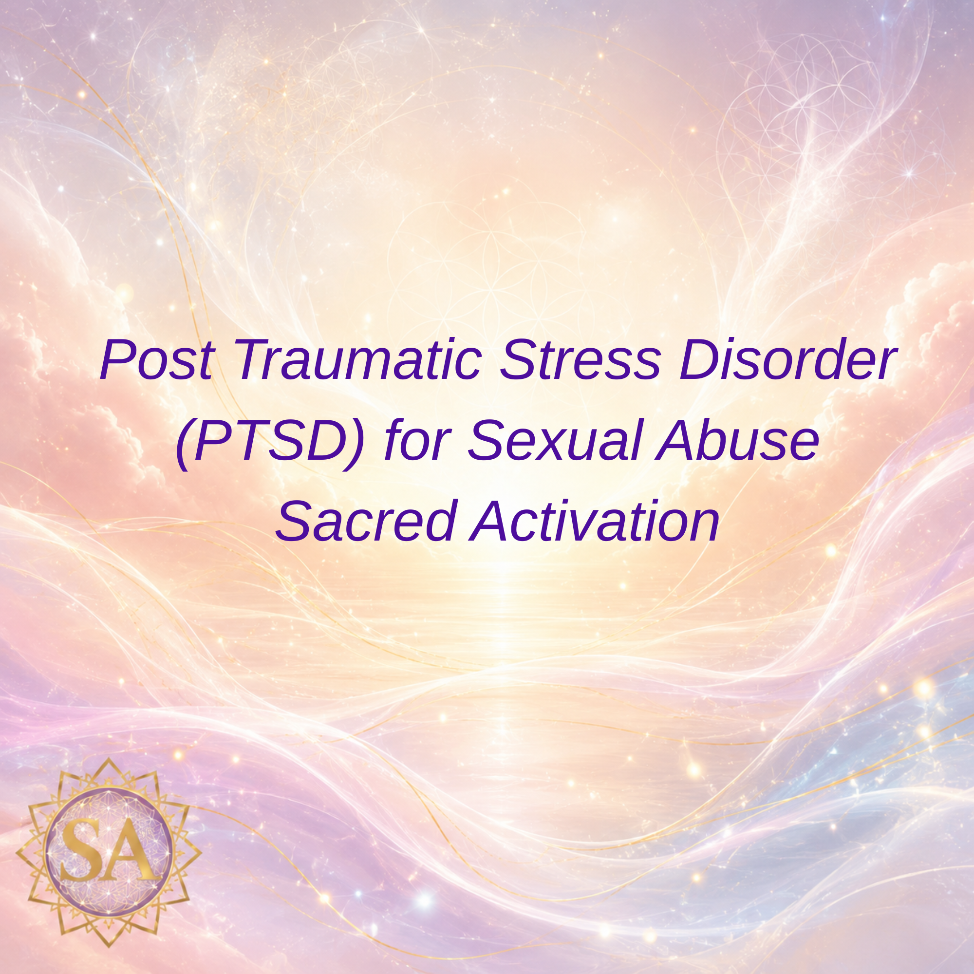 Post Traumatic Stress Disorder (PTSD) for Sexual Abuse Sacred Activation